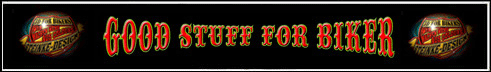 Good Stuff for Biker